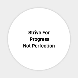 Strive For Progress Not Perfection Magnet